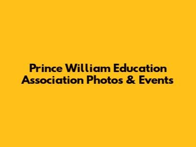 Prince William Education Association Photos & Events