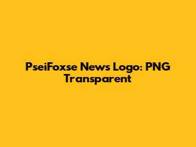 PseiFoxse News Logo: PNG Transparent