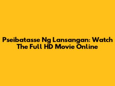 Pseibatasse Ng Lansangan: Watch The Full HD Movie Online