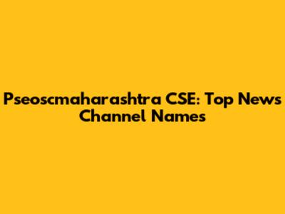 Pseoscmaharashtra CSE: Top News Channel Names
