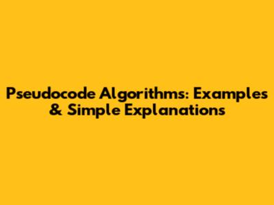 Pseudocode Algorithms: Examples & Simple Explanations