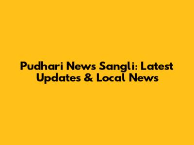 Pudhari News Sangli: Latest Updates & Local News