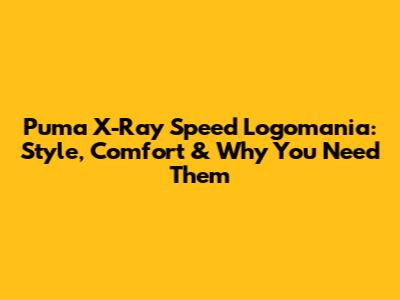 Puma X-Ray Speed Logomania: Style, Comfort & Why You Need Them