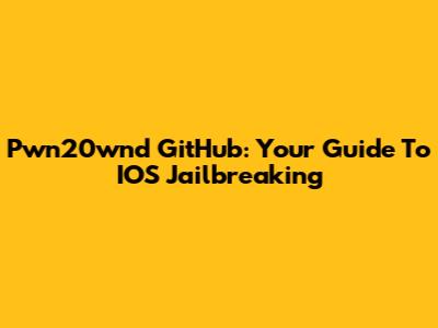 Pwn20wnd GitHub: Your Guide To IOS Jailbreaking