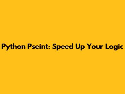 Python Pseint: Speed Up Your Logic