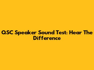 QSC Speaker Sound Test: Hear The Difference