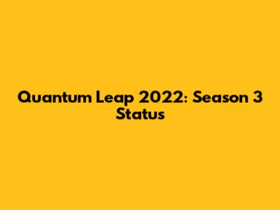 Quantum Leap 2022: Season 3 Status