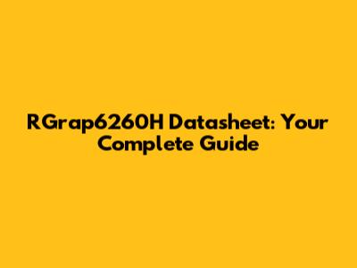 RGrap6260H Datasheet: Your Complete Guide