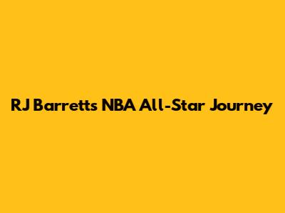 RJ Barrett's NBA All-Star Journey