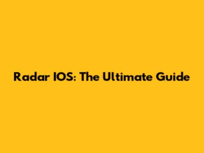 Radar IOS: The Ultimate Guide