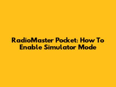 RadioMaster Pocket: How To Enable Simulator Mode
