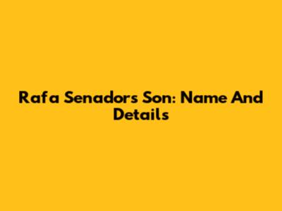 Rafa Senador's Son: Name And Details