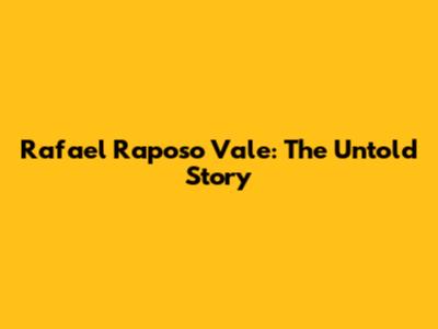 Rafael Raposo Vale: The Untold Story