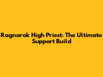 Ragnarok High Priest: The Ultimate Support Build