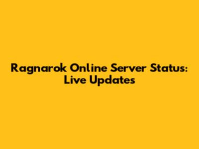 Ragnarok Online Server Status: Live Updates