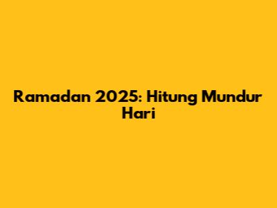 Ramadan 2025: Hitung Mundur Hari