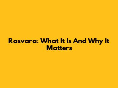 Rasvara: What It Is And Why It Matters