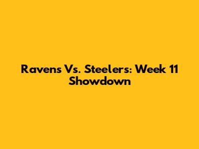 Ravens Vs. Steelers: Week 11 Showdown