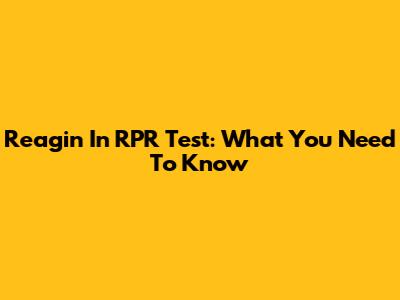 Reagin In RPR Test: What You Need To Know