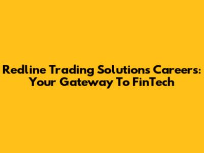 Redline Trading Solutions Careers: Your Gateway To FinTech