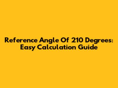 Reference Angle Of 210 Degrees: Easy Calculation Guide