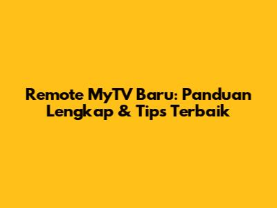 Remote MyTV Baru: Panduan Lengkap & Tips Terbaik