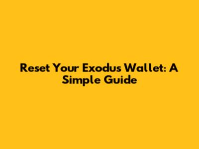 Reset Your Exodus Wallet: A Simple Guide