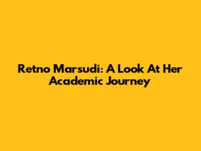 Retno Marsudi: A Look At Her Academic Journey
