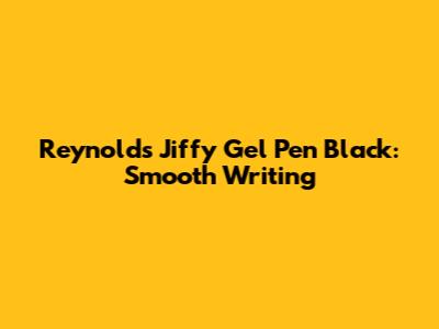 Reynolds Jiffy Gel Pen Black: Smooth Writing