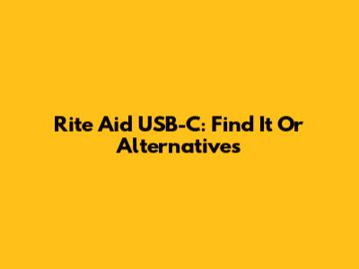 Rite Aid USB-C: Find It Or Alternatives
