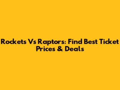 Rockets Vs Raptors: Find Best Ticket Prices & Deals