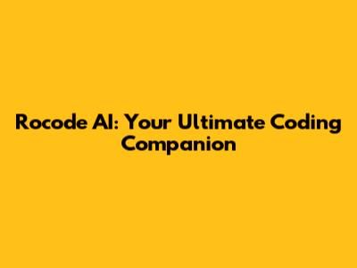 Rocode AI: Your Ultimate Coding Companion