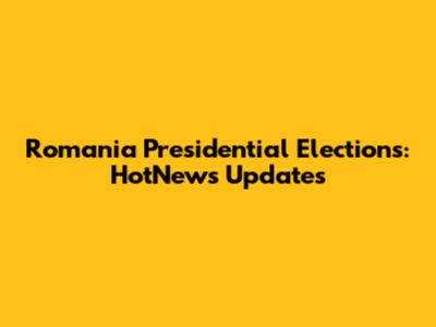 Romania Presidential Elections: HotNews Updates