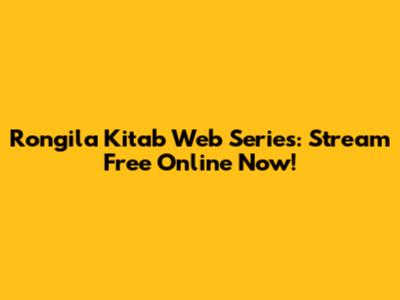 Rongila Kitab Web Series: Stream Free Online Now!