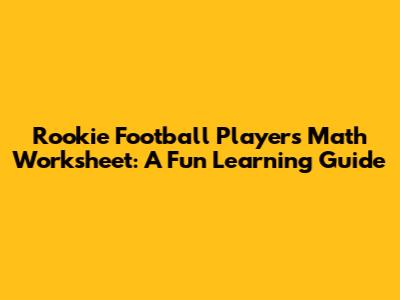 Rookie Football Player's Math Worksheet: A Fun Learning Guide