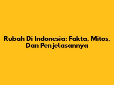 Rubah Di Indonesia: Fakta, Mitos, Dan Penjelasannya