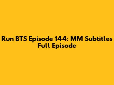 Run BTS Episode 144: MM Subtitles Full Episode