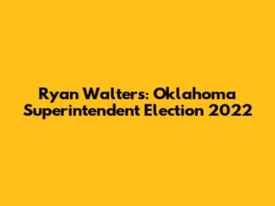 Ryan Walters: Oklahoma Superintendent Election 2022