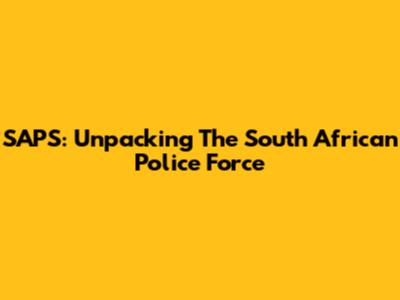 SAPS: Unpacking The South African Police Force