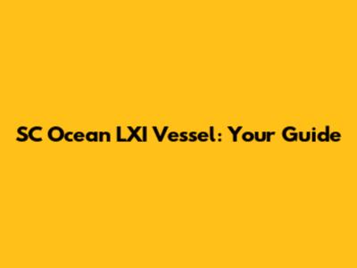 SC Ocean LXI Vessel: Your Guide