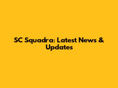 SC Squadra: Latest News & Updates