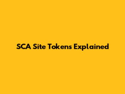 SCA Site Tokens Explained