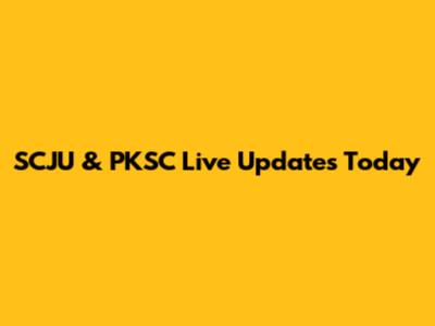 SCJU & PKSC Live Updates Today