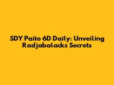 SDY Paito 6D Daily: Unveiling Radjabalack's Secrets