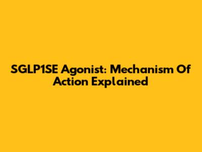 SGLP1SE Agonist: Mechanism Of Action Explained
