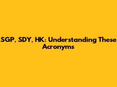 SGP, SDY, HK: Understanding These Acronyms