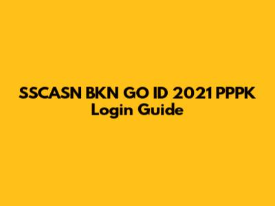 SSCASN BKN GO ID 2021 PPPK Login Guide