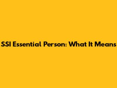 SSI Essential Person: What It Means