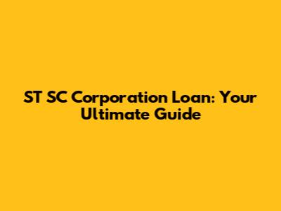 ST SC Corporation Loan: Your Ultimate Guide