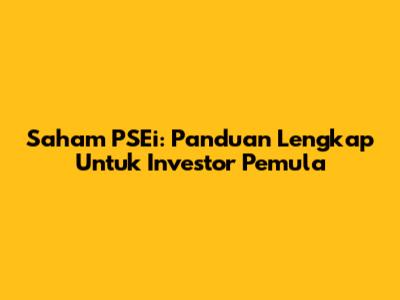 Saham PSEi: Panduan Lengkap Untuk Investor Pemula